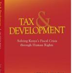 Tax and Development: Solving Kenyas Fiscal Crisis through Human Rights eBook
