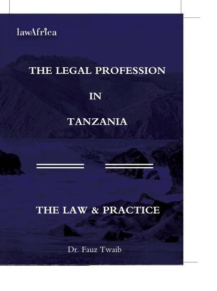 The Legal Profession in Tanzania: The Law and Practice eBook