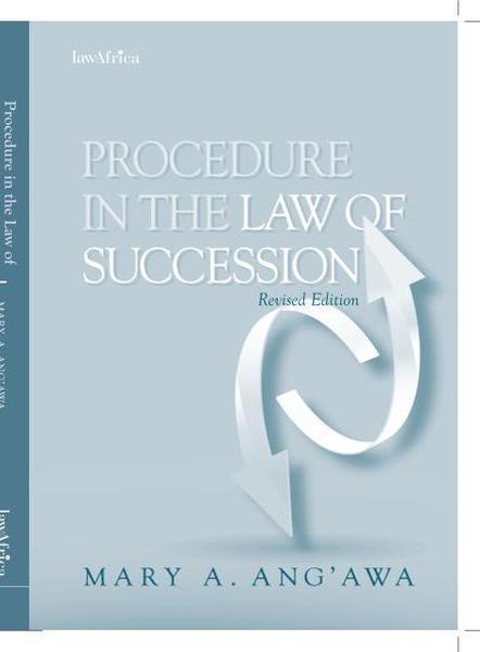 Procedure in the Law of Succession in Kenya Revised Edition